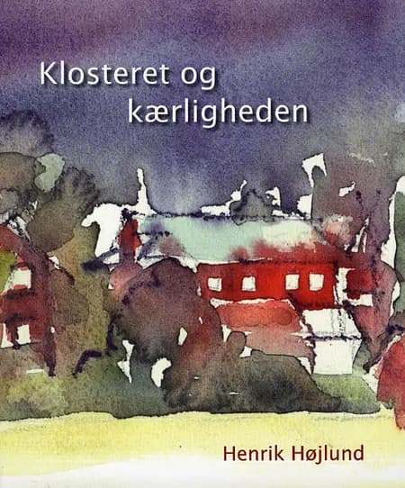 Klosteret og kærligheden af Henrik Højlund