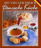 Mit viel geschmack Dänische Küche