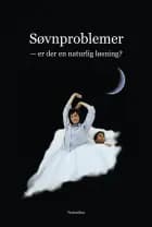 Søvnproblemer - er der en naturlig løsning? af John Buhl
