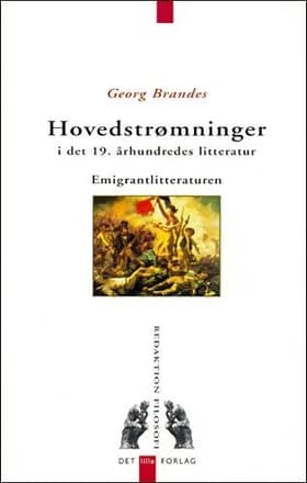 Hovedstrømninger i det 19. århunderedes litteratur - emigrantlitteraturen af Georg Brandes