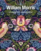 William Morris. Al magt til skønheden! af Andrea Rygg Karberg og Maren Bramsen og Ulla Houkjær