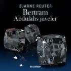 Bertram #5: Abdulahs Juveler af Bjarne Reuter