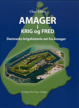 Amager i krig og fred af Claus Ehlers