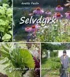 Selvdyrk - godt grønt, der kan gro overalt af Anette Paulin