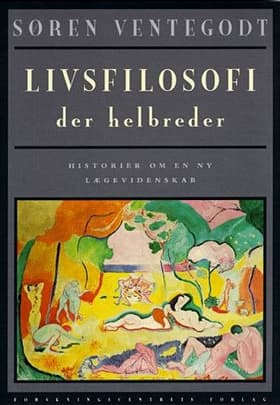 Livsfilosofi der helbreder af Søren Ventegodt