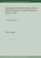 Immigration of qualified labor and the effect of changes in Danish migration policy in 2002