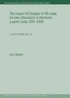 The impact of changes in life-stage on time allocations in Denmark - a panel study 2001-2009 af Jens Bonke