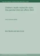 Children's health-related life-styles: How parental child care affects them