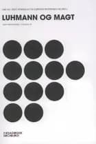 Luhmann og magt af Line Hilt, Knut Venneslan og Bjørnar M. Vik (red.)
