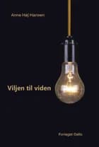 Viljen til viden af Anne Høj Hansen