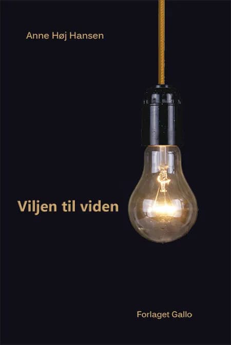 Viljen til viden af Anne Høj Hansen