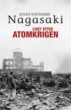 Nagasaki - livet efter atomkrigen