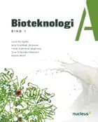 Bioteknologi A af Lone Als Egebo, Frank Grønlund Jørgensen og Jane Sundbæk Johansen