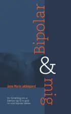 Bipolar & mig af Anne Marie Løkkegaard