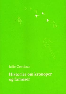 Historier om kronoper og famøser af Julio Cortazar