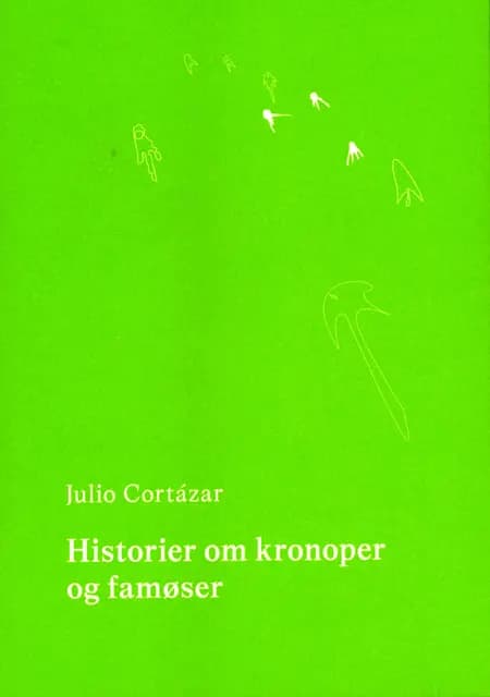 Historier om kronoper og famøser af Julio Cortazar