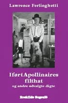 Iført Apollinaires filthat og andre udvalgte digte