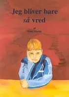 Jeg bliver bare så vred af Guni Martin