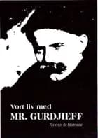Vort liv med Mr. Gurdjieff af Thomas de Hartmann
