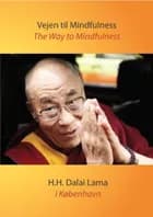 Vejen til Mindfulness af Dalai Lama og Charlotte Rosenberg Ishøy