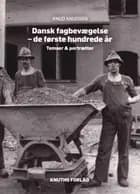 Dansk fagbevægelse - de første hundrede år af Knud Knudsen