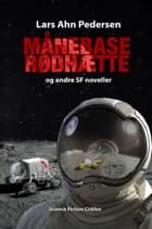 Månebase Rødhætte og andre SF noveller af Lars Ahn Pedersen
