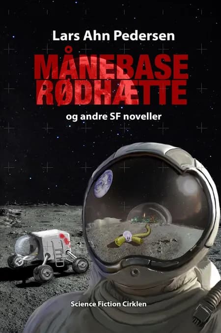 Månebase Rødhætte og andre SF noveller af Lars Ahn Pedersen