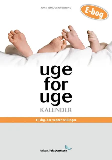 Uge-for-uge-kalender - til dig, der venter tvillinger af Joan Tønder Grønning