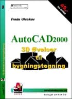AutoCAD2000 3D Øvelser til bygningstegning