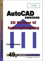 AutoCAD2000/2000i 2D Øvelser til bygningstegning