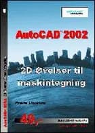 AutoCAD 2002 - 2D øvelser til maskintegning