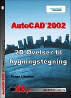 AutoCAD 2002 - 2D øvelser til bygningstegning