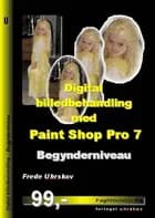 Digital billedbehandling med Paint Shop Pro 7 af Frede Uhrskov