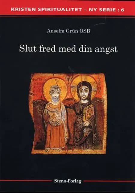 Slut fred med din angst af Anselm Grün