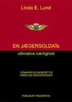 En jægersoldats ultimative kærlighed af Linda E. Lund