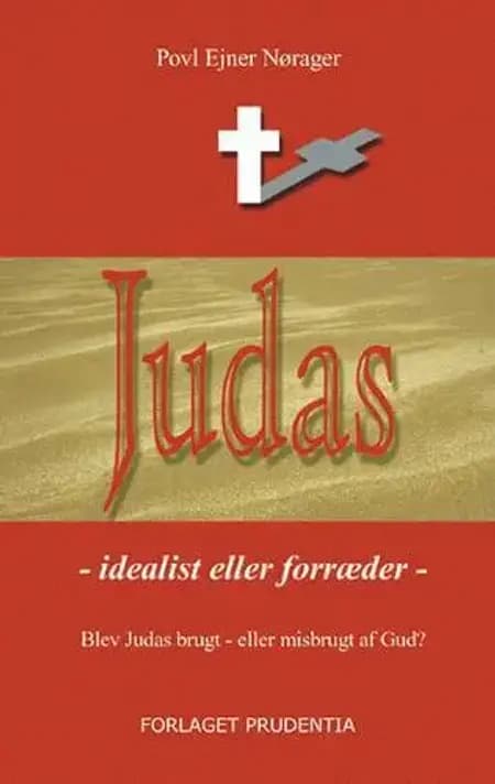 Judas - idéalist eller forræder af Povl Ejner Nørager