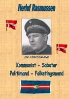 Kommunist - sabotør - politimand - folketingsmand