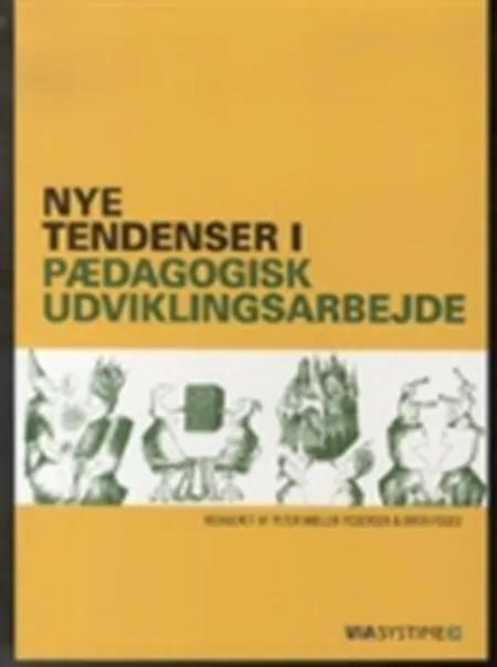 Nye tendenser i pædagogisk udviklingsarbejde af Peter Møller Pedersen