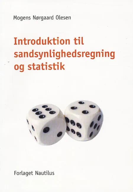 Introduktion til sandsynlighedsregning og statistik af Mogens Nørgaard Olesen