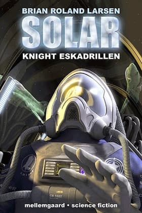 Solar Knight Eskadrillen af Brian Roland Larsen