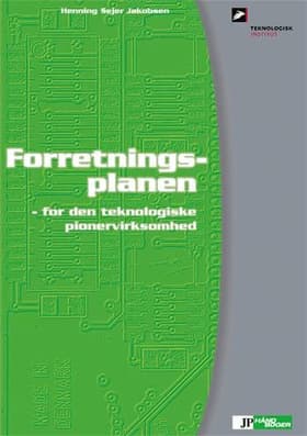 Forretningsplanen - for den teknologiske pionervirksomhed af Henning Sejer Jakobsen