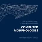 Computed Morphologies af Per Dombernowsky og Asbjørn Søndergaard
