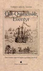 Det Ostindiske eventyr af Torben Abd-el Dayem