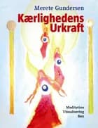 Kærlighedens Urkraft af Merete Gundersen