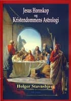 Jesus horoskop og kristendommens astrologi af Holger Stavnsbjerg
