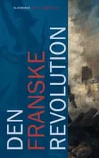 Den Franske Revolution af Mikkel Thorup, Bertel Nygaard, Jonas Ross Kjærgard, Nicolai von Eggers og Mathias Hein Jessen