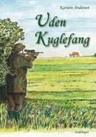 Uden Kuglefang af Karsten Andersen