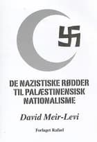 De nazistiske rødder til palæstinensisk nationalisme af David Meir-Levi