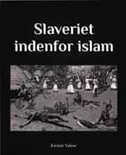 Slaveriet indenfor islam af Kirsten Valeur