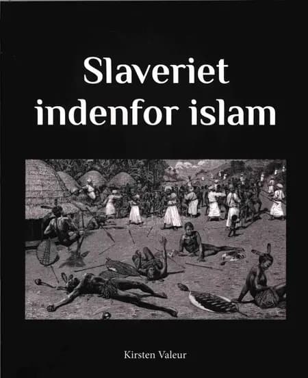 Slaveriet indenfor islam af Kirsten Valeur